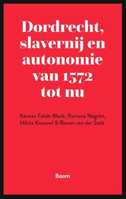 Dordrecht, slavernij en autonomie van 1572 tot nu (Paperback)
