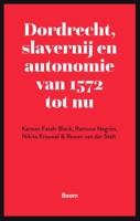 Dordrecht, slavernij en autonomie van 1572 tot nu (Paperback)