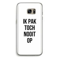 Ik pak nooit op: Samsung Galaxy S7 Edge Transparant Hoesje