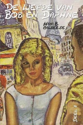 De liefde van Bob en Daphne - Han B. Aalberse - eBook (9789491833144) De liefde van Bob en Daphne - Han B. Aalberse - eBook (9789491833144)