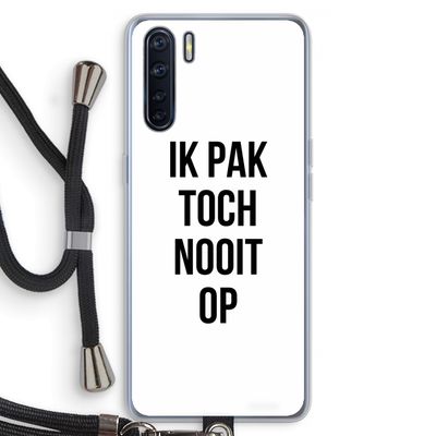 Ik pak nooit op: Oppo A91 Transparant Hoesje met koord