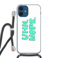 UHM, NOPE.: iPhone 12 Transparant Hoesje met koord