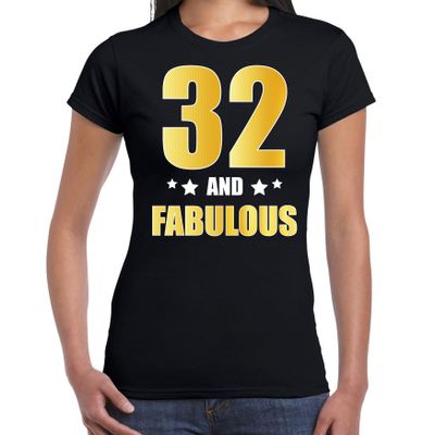 32 and fabulous verjaardag cadeau t-shirt / shirt goud 32 jaar zwart voor dames