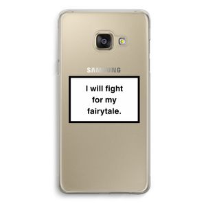 Fight for my fairytale: Samsung Galaxy A3 (2016) Transparant Hoesje