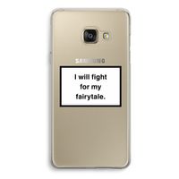 Fight for my fairytale: Samsung Galaxy A3 (2016) Transparant Hoesje