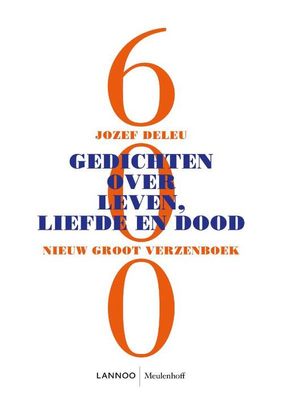 600 Gedichten Over Leven, Liefde En Dood - Jozef Deleu - Paperback (9789029094382)
