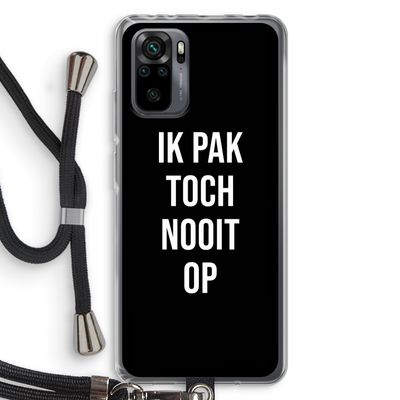 Ik pak nooit op - Zwart: Xiaomi Redmi Note 10 Pro Transparant Hoesje met koord