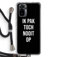 Ik pak nooit op - Zwart: Xiaomi Redmi Note 10 Pro Transparant Hoesje met koord