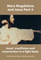 Jesus' crucifixion and resurrection in a light body - Gabriela Gaastra, Reint Gaastra - ebook