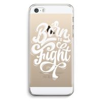Born to Fight: iPhone 5 / 5S / SE Transparant Hoesje