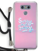 Sorry not sorry: LG G6 Transparant Hoesje met koord