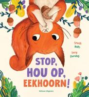 Stop, hou op, Eekhoorn! (Hardback)
