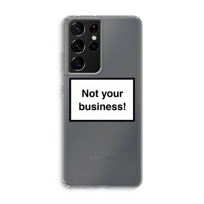 Not your business: Samsung Galaxy S21 Ultra Transparant Hoesje