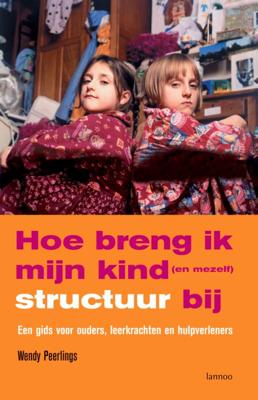 Hoe breng ik mijn kind structuur bij (Paperback)