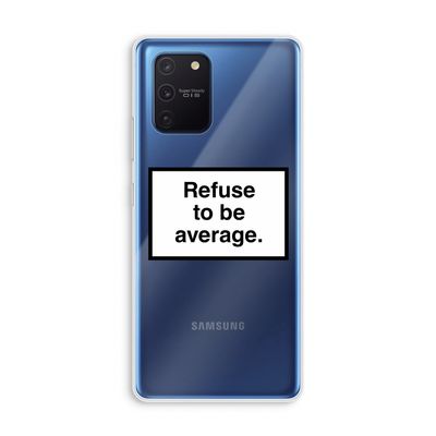 Refuse to be average: Samsung Galaxy Note 10 Lite Transparant Hoesje