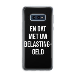 Belastinggeld - Zwart: Samsung Galaxy S10e Transparant Hoesje