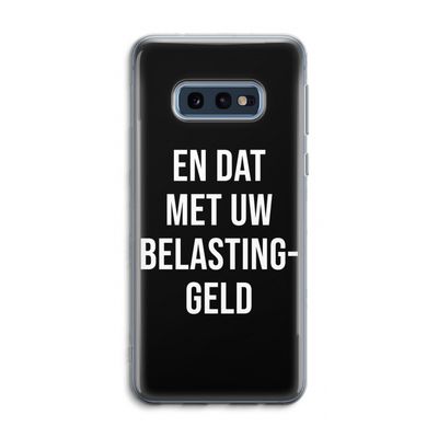 Belastinggeld - Zwart: Samsung Galaxy S10e Transparant Hoesje