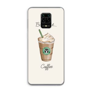 But first coffee: Xiaomi Redmi Note 9 Pro Transparant Hoesje
