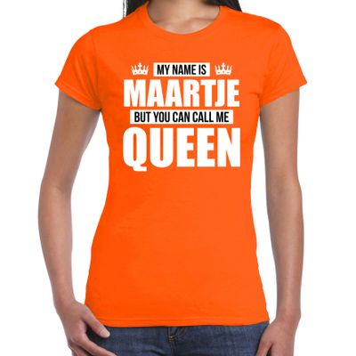 Naam cadeau t-shirt my name is Maartje - but you can call me Queen oranje voor dames Naam cadeau t-shirt my name is Maartje - but you can call me Queen oranje voor dames