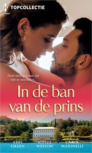 In de ban van de prins - Abby Green, Carol Marinelli, Sophie Weston - ebook