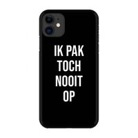 Ik pak nooit op - Zwart: Volledig geprint iPhone 11 Hoesje