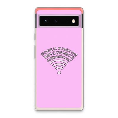 Home Is Where The Wifi Is: Google Pixel 6 Transparant Hoesje