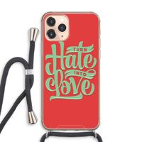 Turn hate into love: iPhone 11 Pro Max Transparant Hoesje met koord