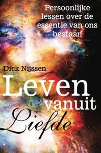 Leven vanuit Liefde - Dick Nijssen - ebook