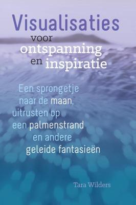 Visualisaties voor ontspanning en inspiratie (Paperback)