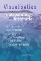 Visualisaties voor ontspanning en inspiratie (Paperback)