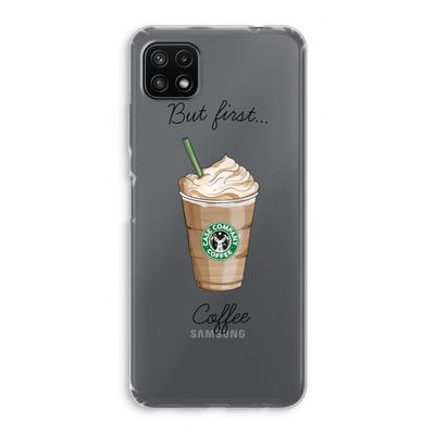 But first coffee: Samsung Galaxy A22 5G Transparant Hoesje