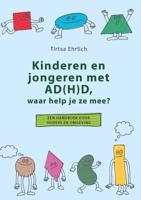 Kinderen en jongeren met AD(H)D, waar help je ze mee? (Paperback)