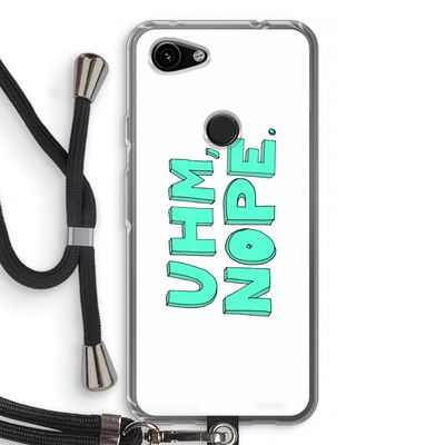 UHM, NOPE.: Pixel 3a Transparant Hoesje met koord
