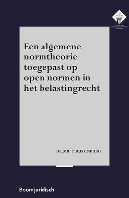 Een algemene normtheorie toegepast op open normen in het belastingrecht - P. Rustenburg - ebook