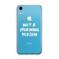 Morning person: iPhone XR Transparant Hoesje