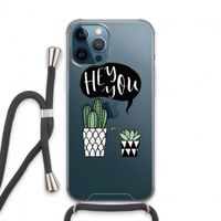Hey you cactus: iPhone 13 Pro Max Transparant Hoesje met koord