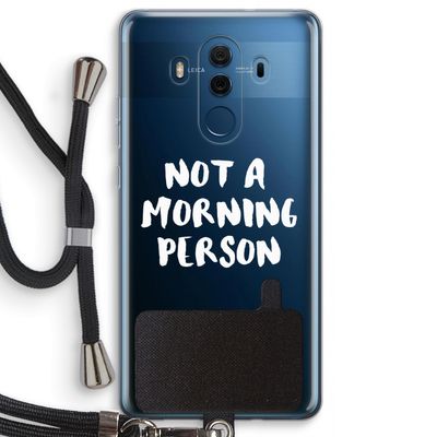 Morning person: Huawei Mate 10 Pro Transparant Hoesje met koord