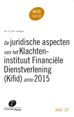 De juridische aspecten van het Klachteninstituut Financiële Dienstverlening (Kifid) anno 2015 (Paper