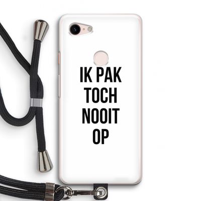 Ik pak nooit op: Pixel 3 Transparant Hoesje met koord