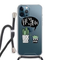 Hey you cactus: iPhone 12 Pro Max Transparant Hoesje met koord