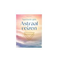 Spirituele gids astraal reizen Spirituele gids astraal reizen