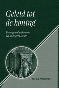 Geleid tot de koning - Ds. J.A. Weststrate - ebook