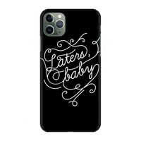 Laters, baby: Volledig geprint iPhone 11 Pro Max Hoesje