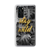 Stay wild: Huawei P40 Transparant Hoesje