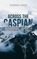 Reisverhaal Across the Caspian | Norman Handy - thumbnail