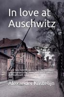 In love at Auschwitz - Alexander Kastelijn - ebook