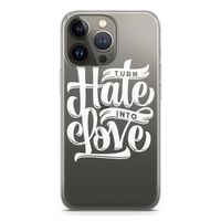 Turn hate into love: iPhone 13 Pro Transparant Hoesje