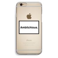 Ambitchious: iPhone 6 / 6S Transparant Hoesje