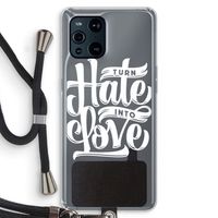 Turn hate into love: Oppo Find X3 Transparant Hoesje met koord