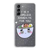 I'm A Hopeless Ramen-Tic For You: Samsung Galaxy S21 Transparant Hoesje